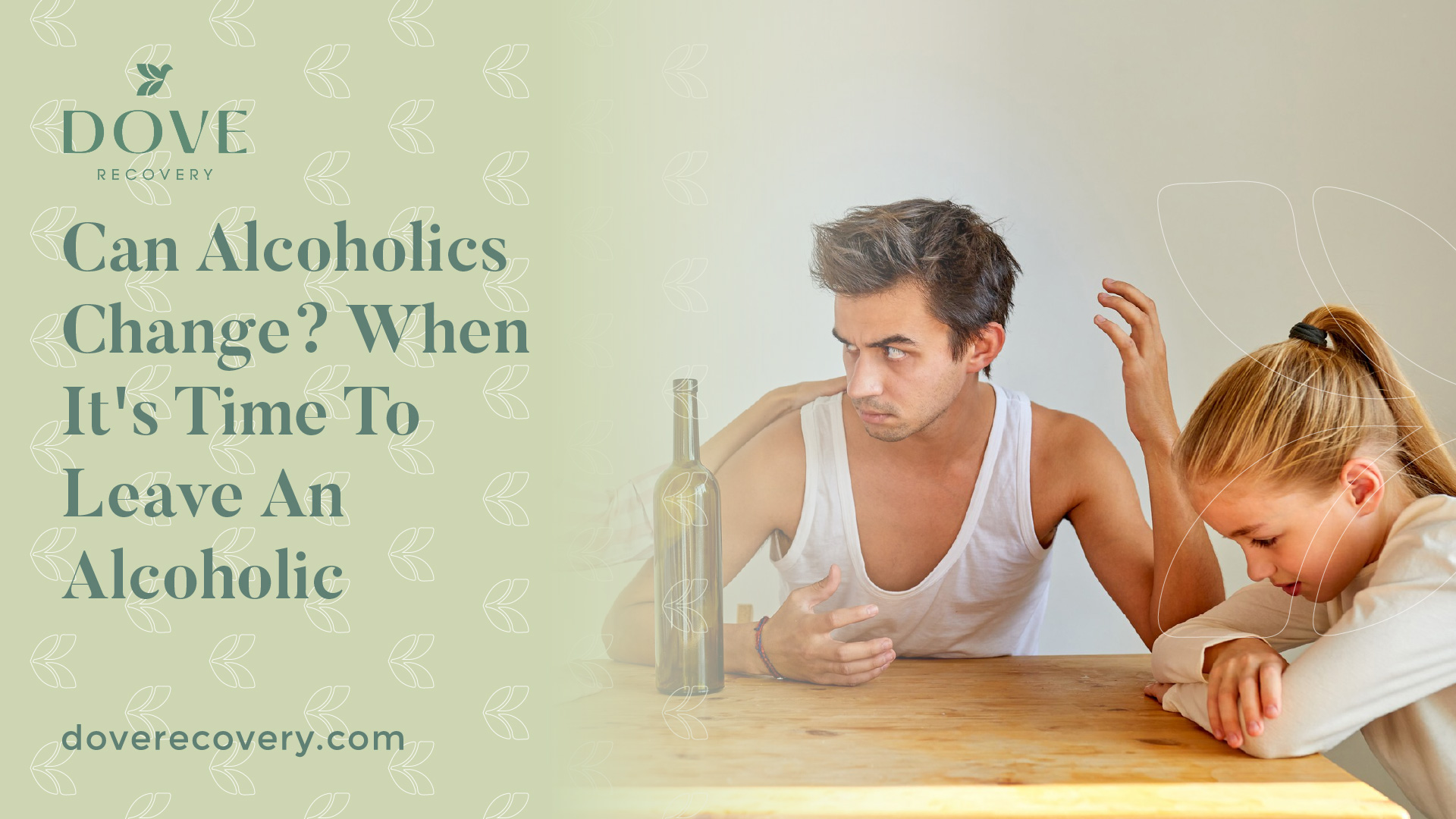 Can Alcoholics Change? When It's Time To Leave An Alcoholic